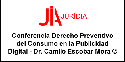 Conferencia Derecho Preventivo del Consumo en la Publicidad Digital – Dr. Camilo Escobar Mora ©