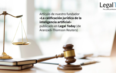 Artículo de nuestro fundador «La calificación jurídica de la inteligencia artificial» publicado en Legal Today (de Aranzadi-Thomson Reuters)